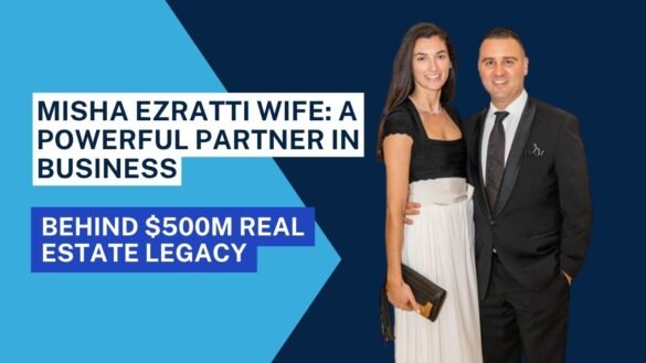 Misha Ezratti Wife: A Powerful Partner in Business